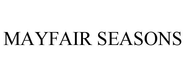 Trademark Logo MAYFAIR SEASONS