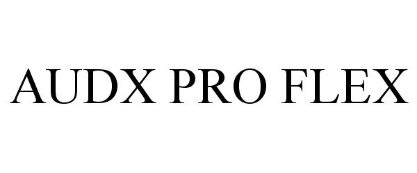Trademark Logo AUDX PRO FLEX
