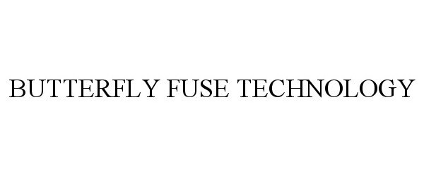  BUTTERFLY FUSE TECHNOLOGY