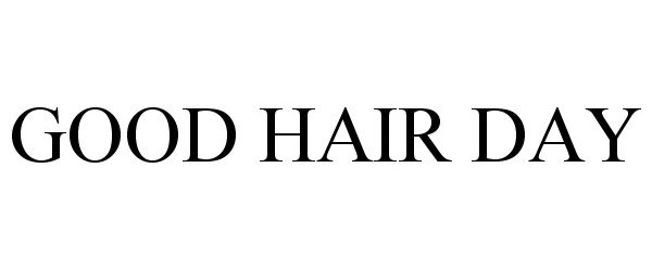 Trademark Logo GOOD HAIR DAY
