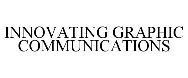 Trademark Logo INNOVATING GRAPHIC COMMUNICATIONS