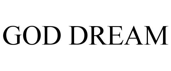 Trademark Logo GOD DREAM