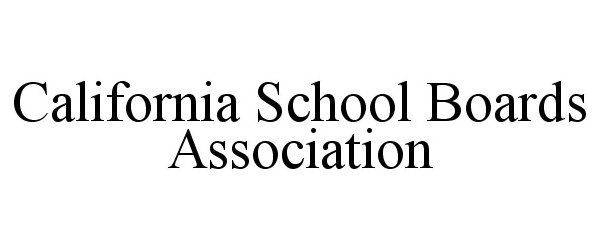  CALIFORNIA SCHOOL BOARDS ASSOCIATION