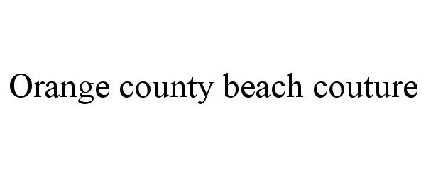 Trademark Logo ORANGE COUNTY BEACH COUTURE