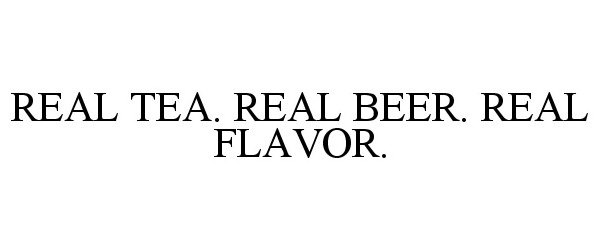  REAL TEA. REAL BEER. REAL FLAVOR.