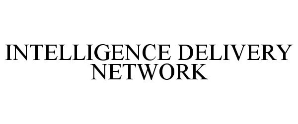  INTELLIGENCE DELIVERY NETWORK