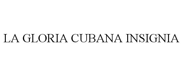 Trademark Logo LA GLORIA CUBANA INSIGNIA