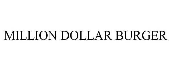 Trademark Logo MILLION DOLLAR BURGER