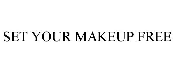  SET YOUR MAKEUP FREE