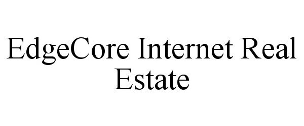 EDGECORE INTERNET REAL ESTATE