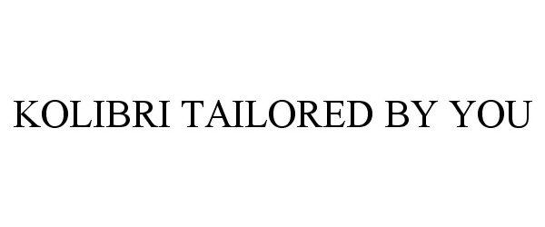  KOLIBRI TAILORED BY YOU