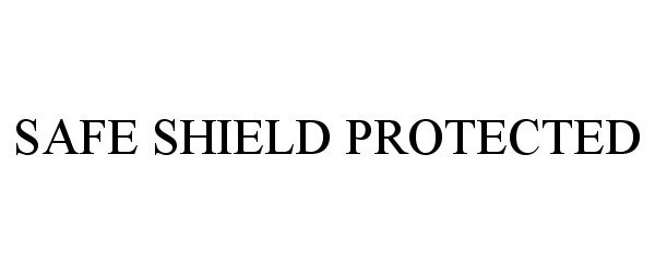  SAFE SHIELD PROTECTED