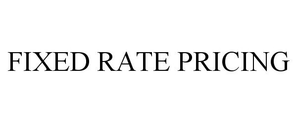  FIXED RATE PRICING