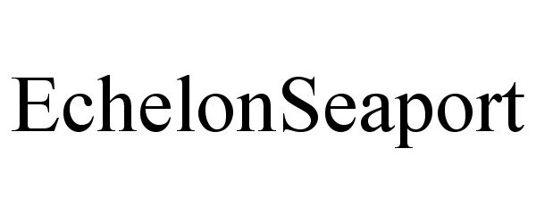  ECHELONSEAPORT