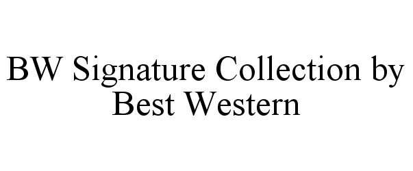 Trademark Logo BW SIGNATURE COLLECTION BY BEST WESTERN