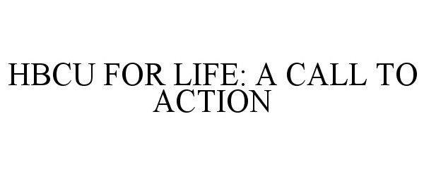  HBCU FOR LIFE: A CALL TO ACTION