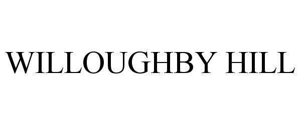 Trademark Logo WILLOUGHBY HILL