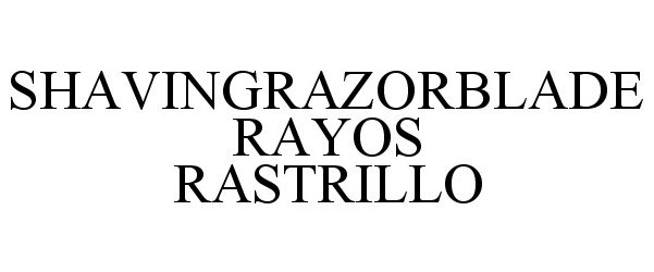 Trademark Logo SHAVINGRAZORBLADE RAYOS RASTRILLO