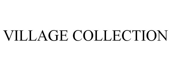 Trademark Logo VILLAGE COLLECTION