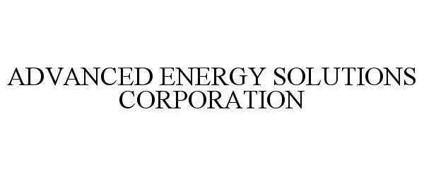 Trademark Logo ADVANCED ENERGY SOLUTIONS CORPORATION