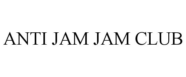  ANTI JAM JAM CLUB
