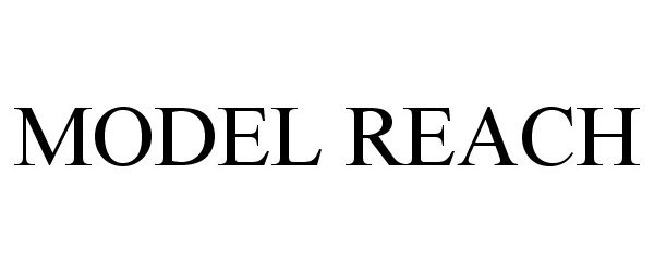 Trademark Logo MODEL REACH