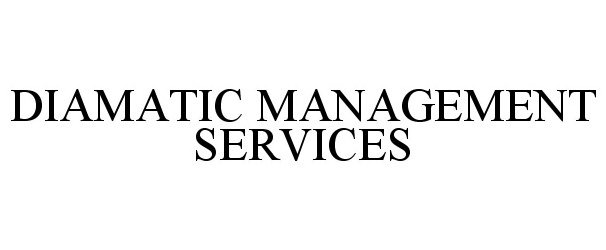  DIAMATIC MANAGEMENT SERVICES