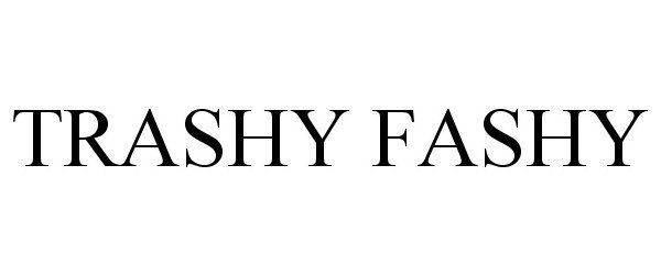 Trademark Logo TRASHY FASHY