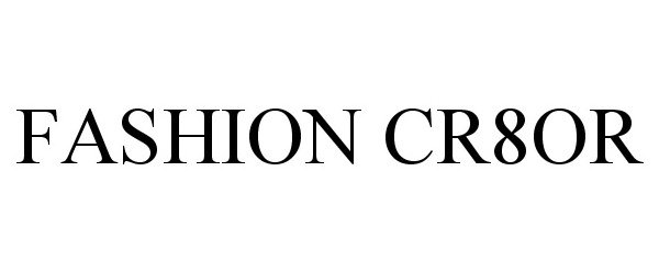 Trademark Logo FASHION CR8OR