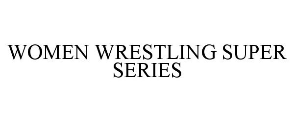  WOMEN WRESTLING SUPER SERIES