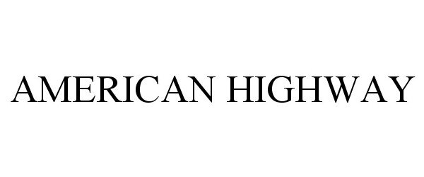 Trademark Logo AMERICAN HIGHWAY