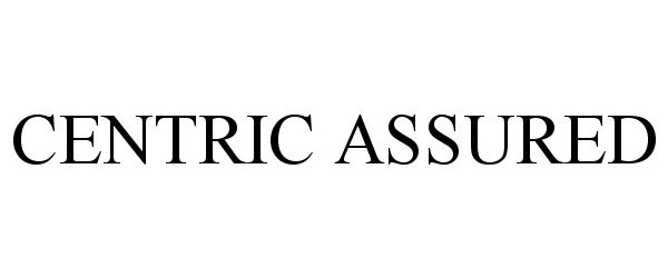 Trademark Logo CENTRIC ASSURED