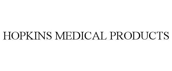 Trademark Logo HOPKINS MEDICAL PRODUCTS