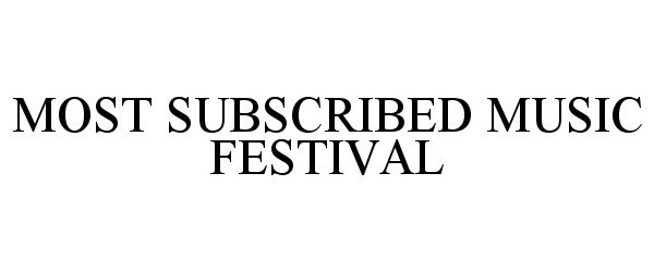  MOST SUBSCRIBED MUSIC FESTIVAL