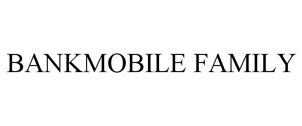  BANKMOBILE FAMILY