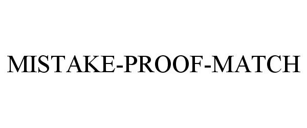 Trademark Logo MISTAKE-PROOF-MATCH
