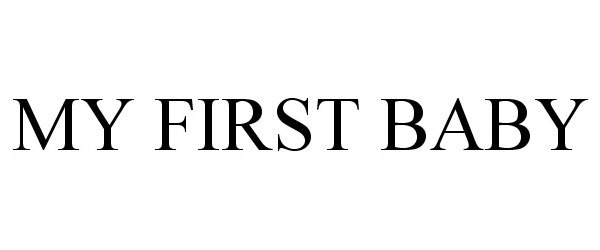 Trademark Logo MY FIRST BABY