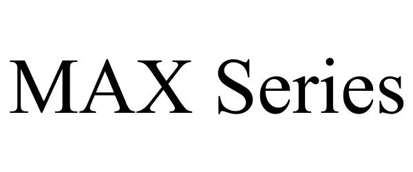 Trademark Logo MAX SERIES