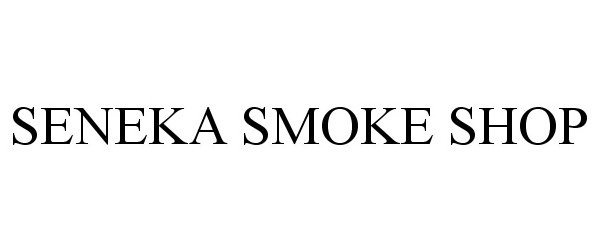  SENEKA SMOKE SHOP