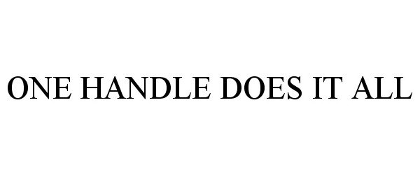  ONE HANDLE DOES IT ALL