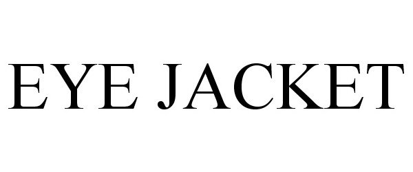 Trademark Logo EYE JACKET