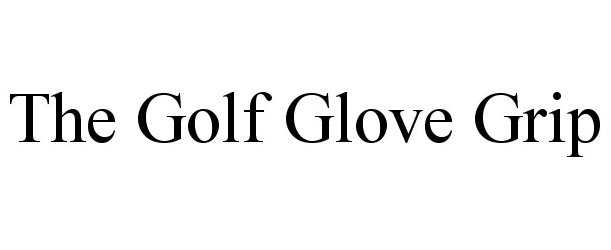Trademark Logo THE GOLF GLOVE GRIP