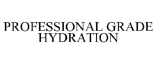 Trademark Logo PROFESSIONAL GRADE HYDRATION