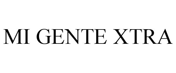 Trademark Logo MI GENTE XTRA