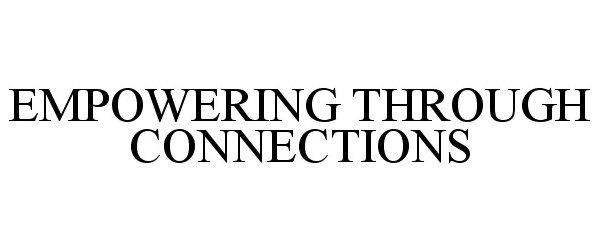  EMPOWERING THROUGH CONNECTIONS