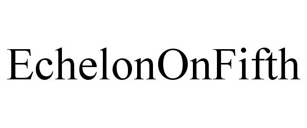 Trademark Logo ECHELONONFIFTH