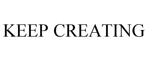  KEEP CREATING