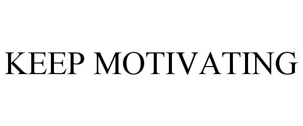  KEEP MOTIVATING