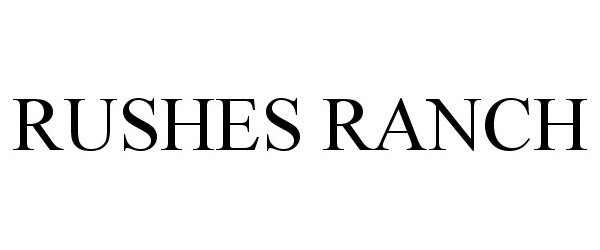 Trademark Logo RUSHES RANCH