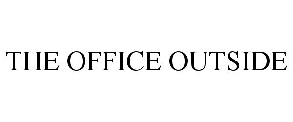 Trademark Logo THE OFFICE OUTSIDE